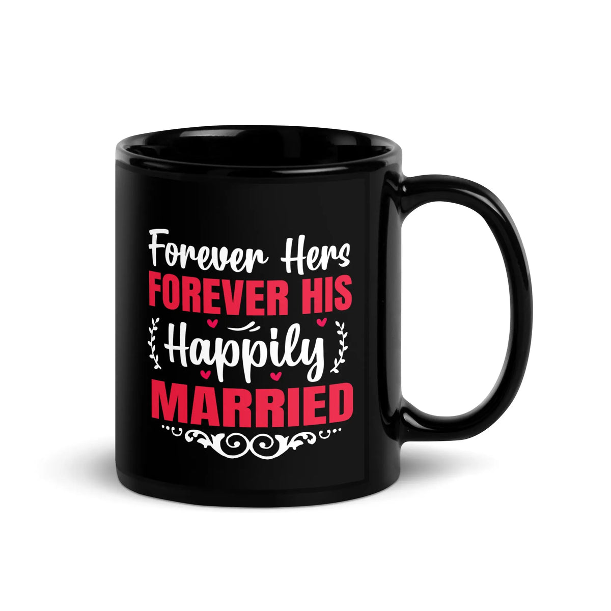 Forever Hers, Forever HIs, Happily Married | Intimates Glossy Mug 11 oz