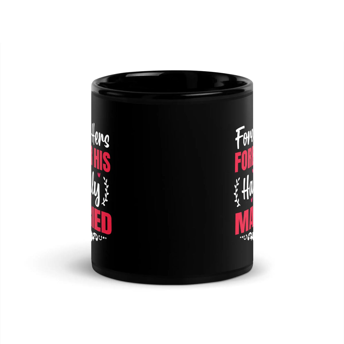 Forever Hers, Forever HIs, Happily Married | Intimates Glossy Mug