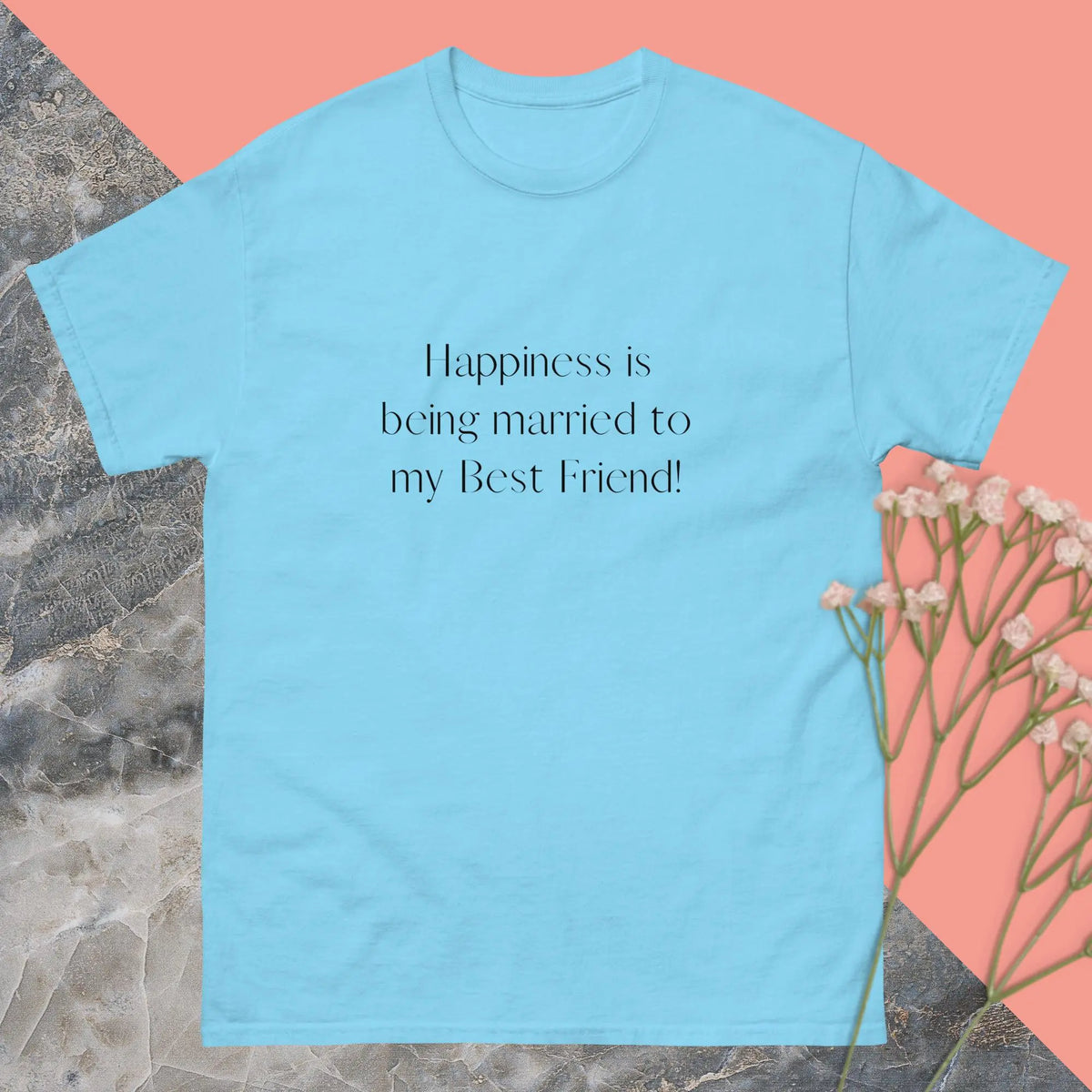 Happiness Is Being married To My Best Friend Intimate Novelty Baby Blue T-shirt