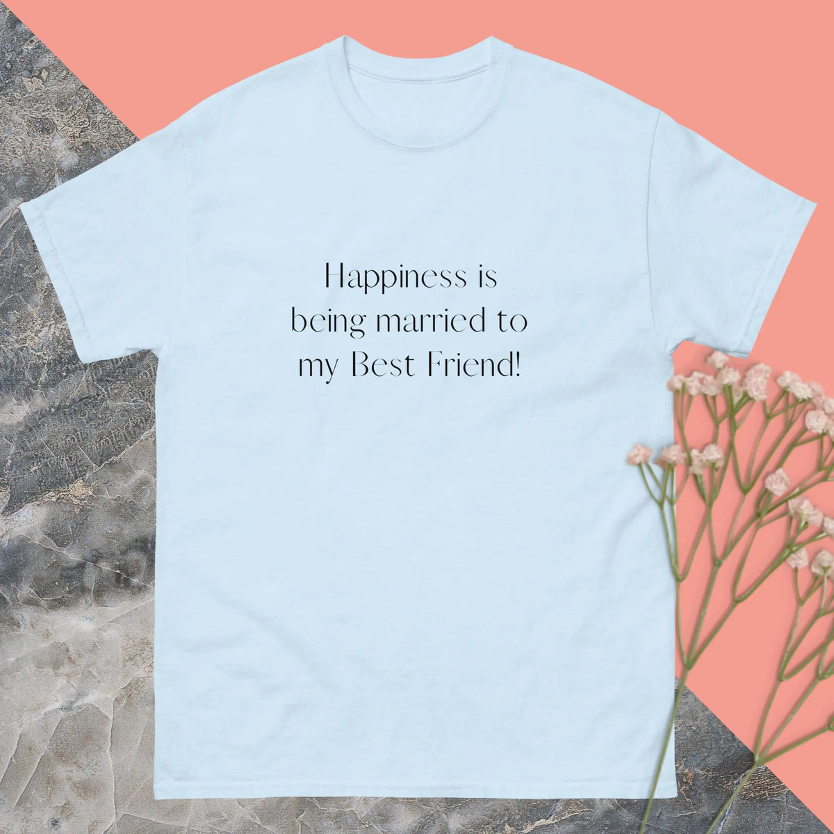 Happiness Is Being married To My Best Friend Intimate Novelty Light Blue T-shirt