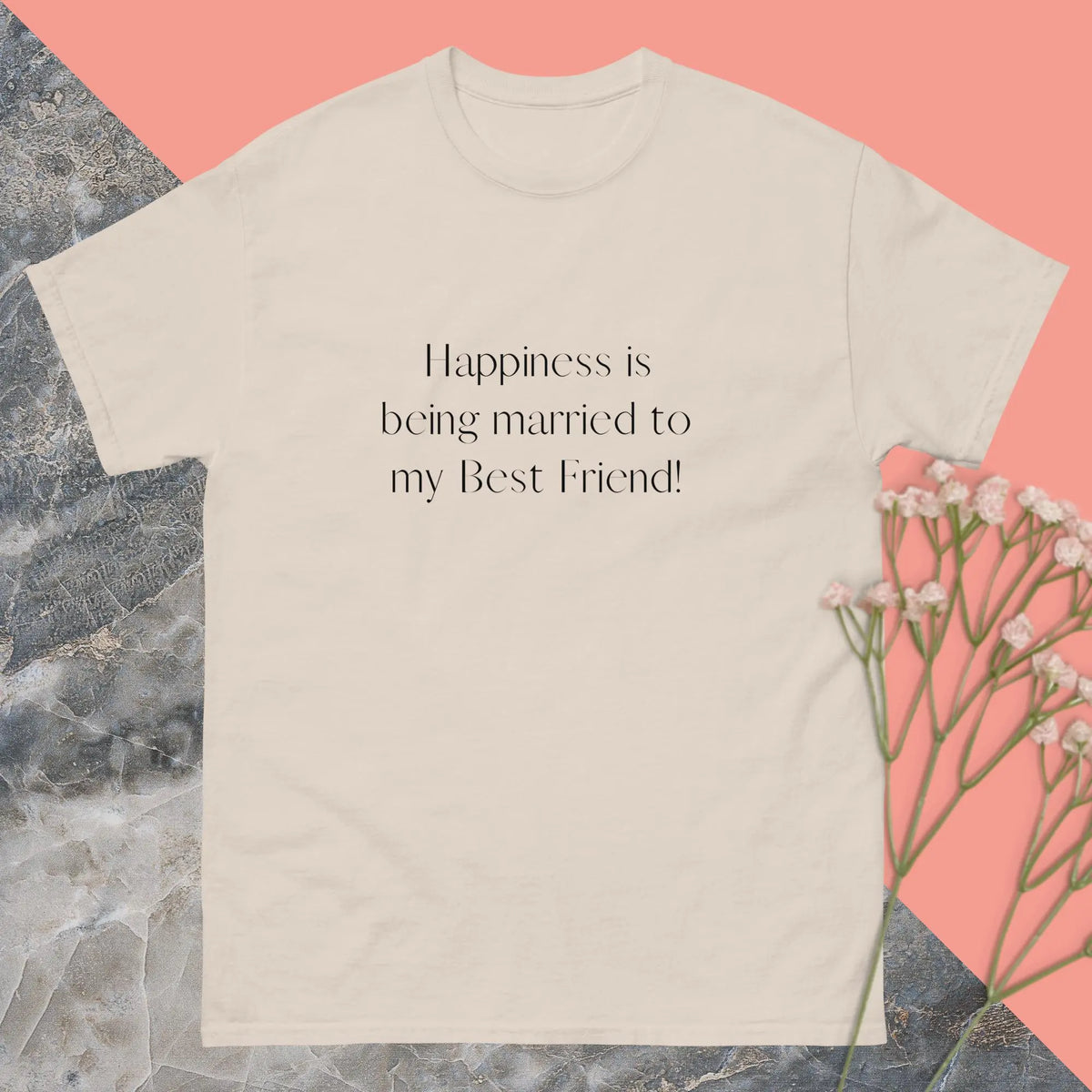Happiness Is Being married To My Best Friend Intimate Novelty Natural  T-shirt