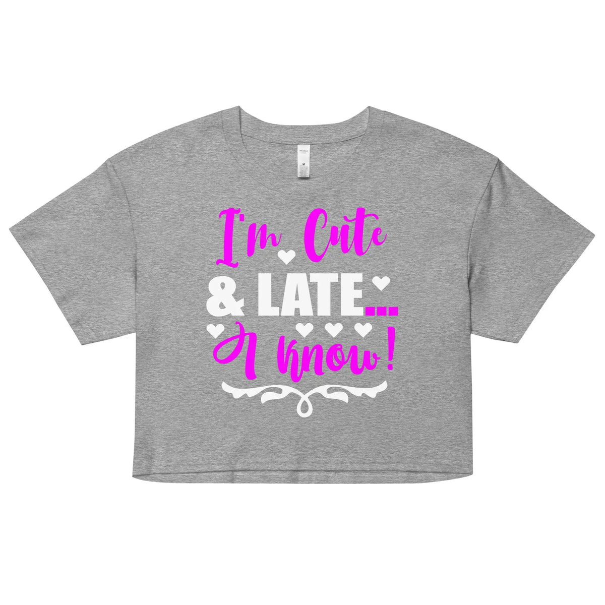 I'm Cute and Late.. I know!" Crop Tee