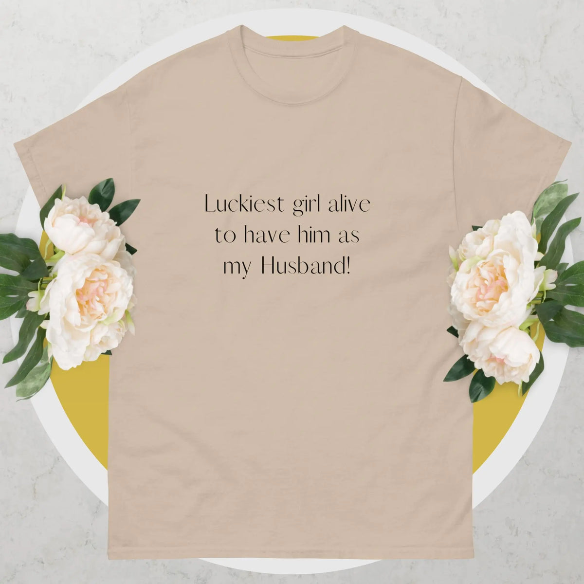 Luckiest girl alive to have him as my Husband Matching T-shirt