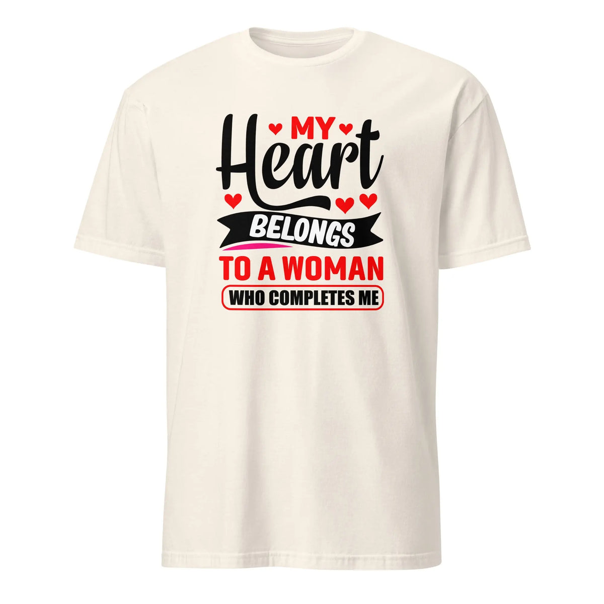 My Heart Belongs To A Woman Who Completes Me T-Shirt Natural