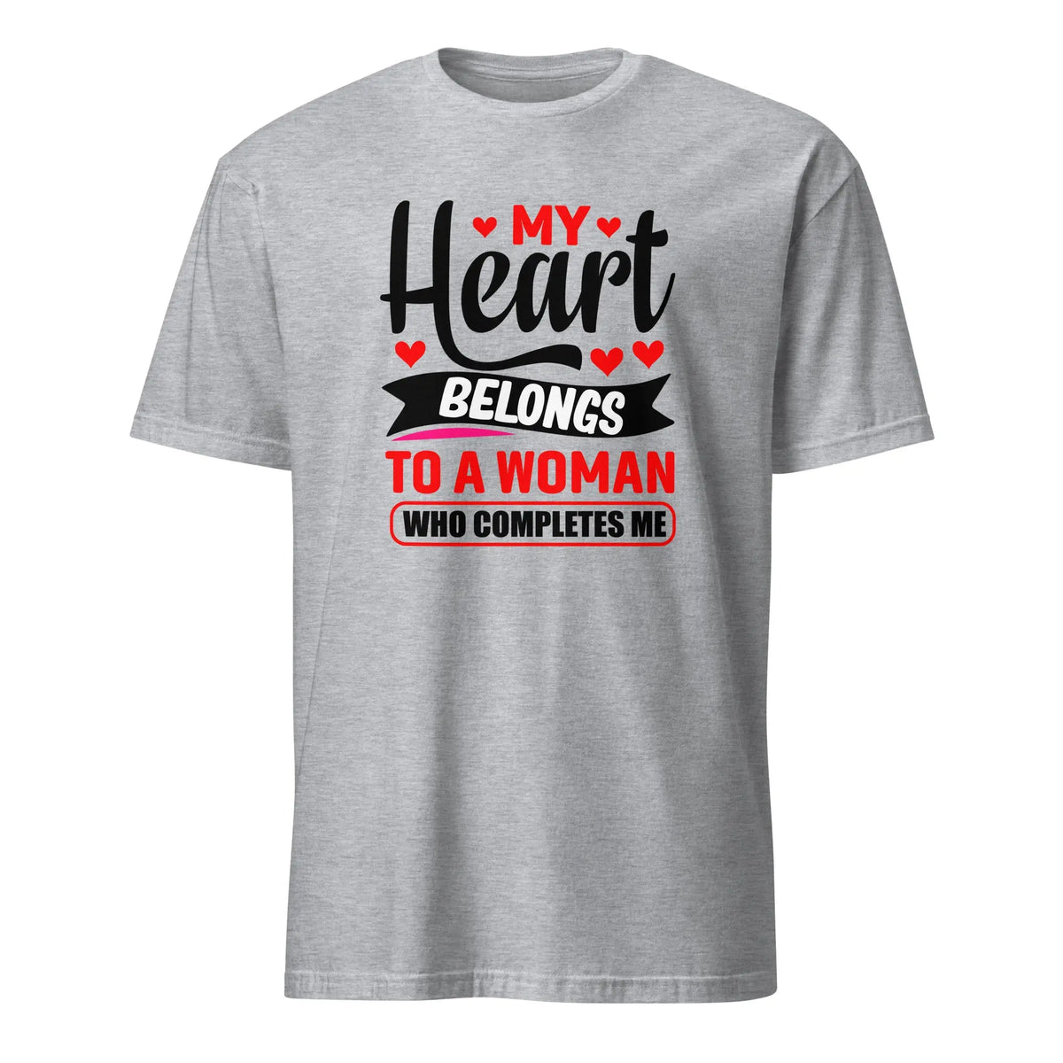 My Heart Belongs To A Woman Who Completes Me T-Shirt Sport Grey
