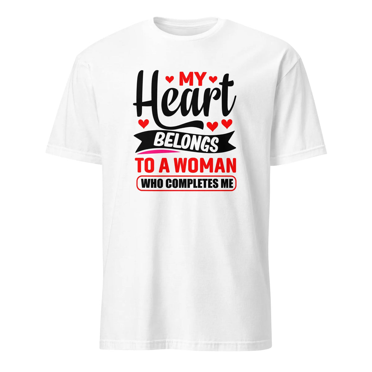 My Heart Belongs To A Woman Who Completes Me T-Shirt Natural White