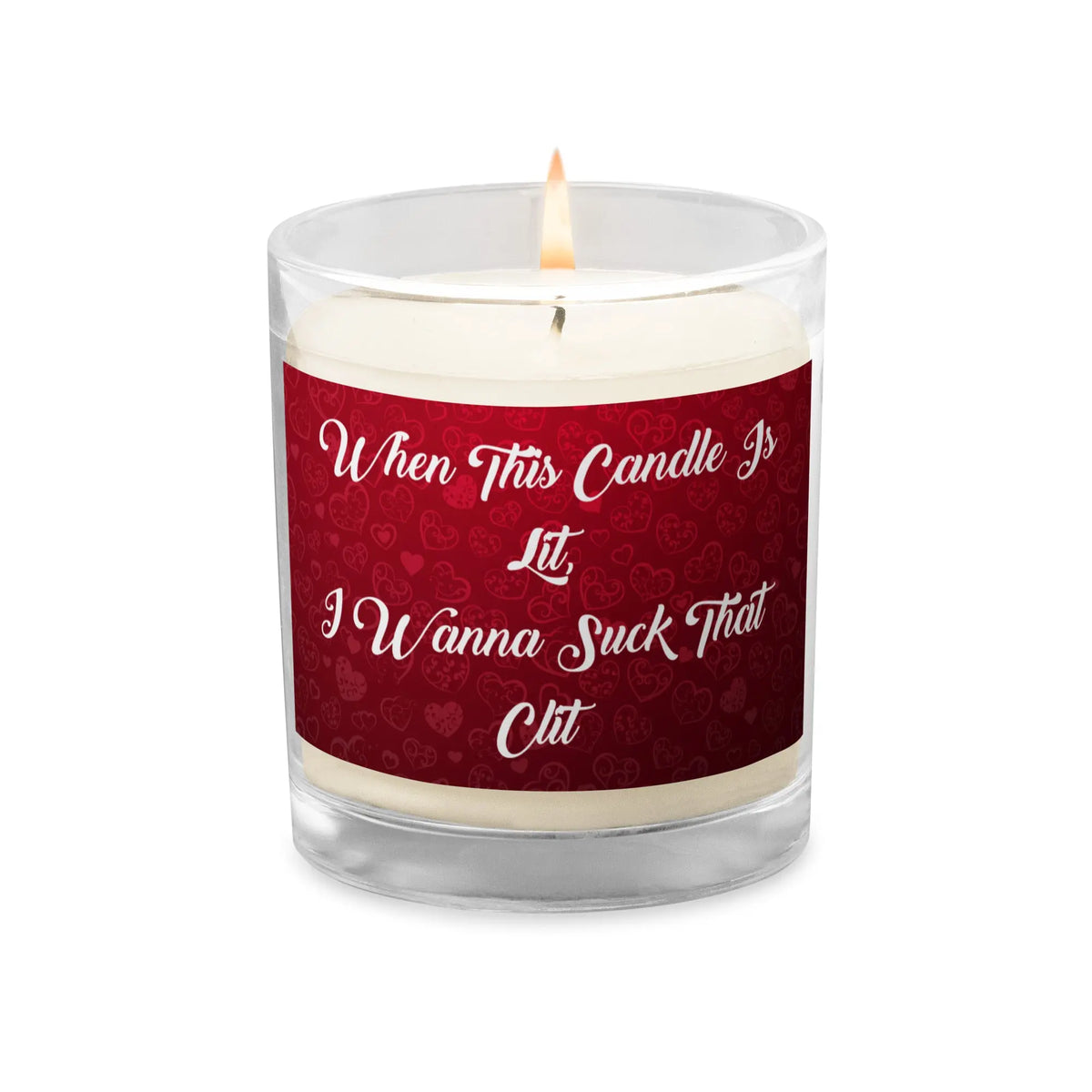 When this candle is lit - I wanna suck that clit - Adult Candle