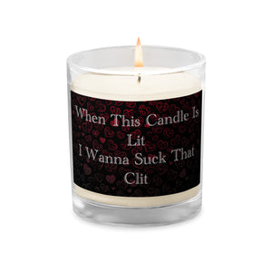 When this candle is lit, I Wanna Suck That Clit - Valentine's Day Candle