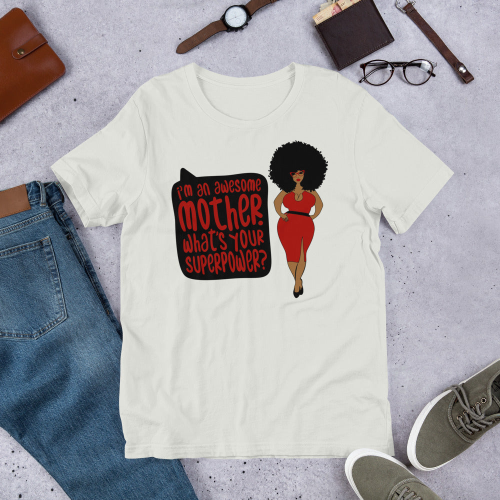 I'm an awesome mother, what's your superpower | Mother's Day T-shirt