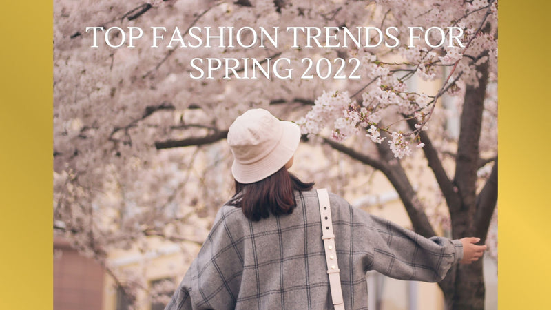 Top Fashion Trends for Spring 2022