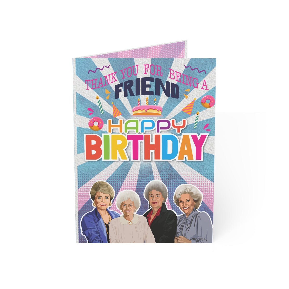 The Golden Girls "Thank You For Being A Friend" Happy Birthday Card