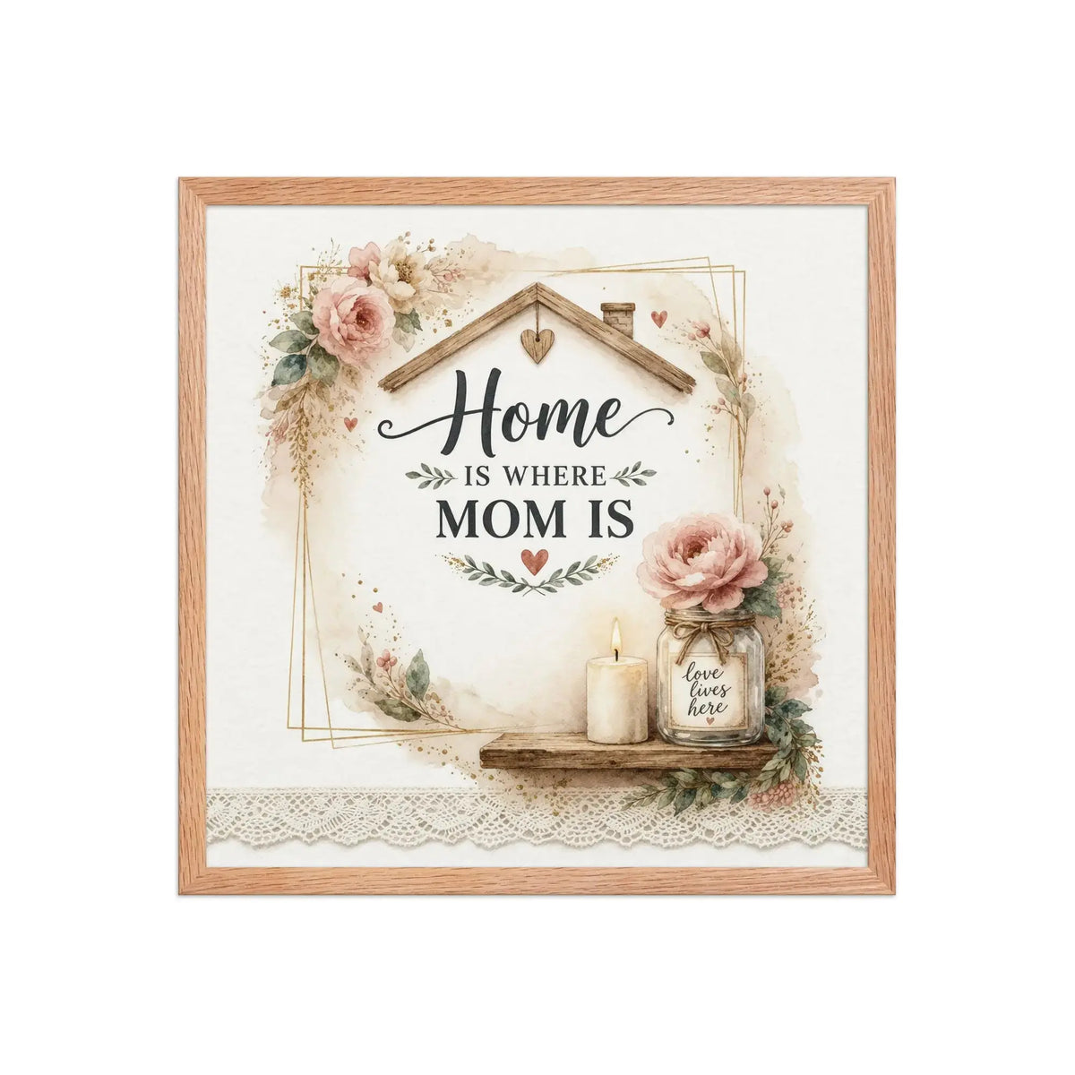 Home Is Where Mom Is red oak framed poster wall art with soft floral design and rustic home-inspired accents | Graphic Jaw