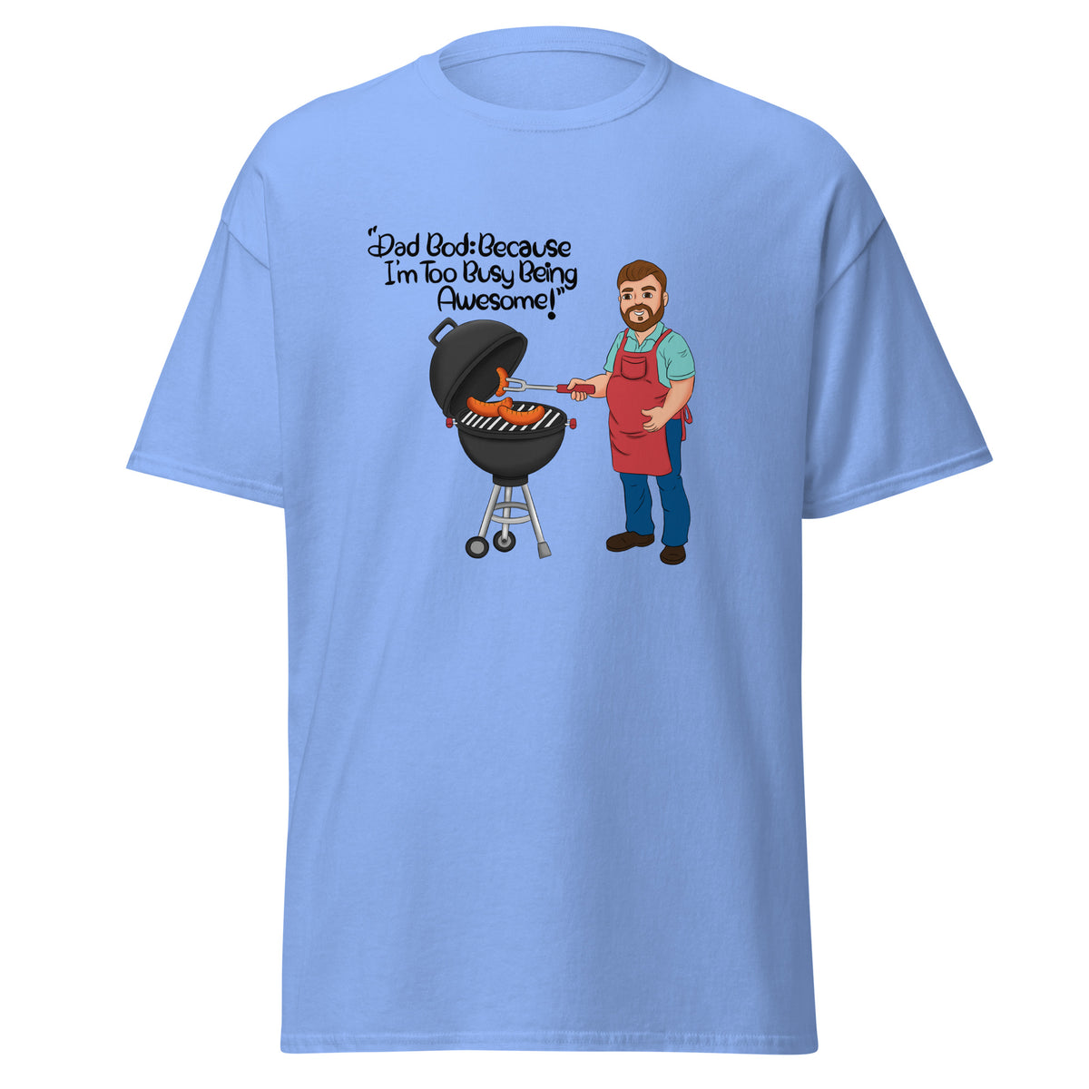 Dad Bod: Because I’m Too Busy Being Awesome | Funny African American Dad blue T-shirt | Fatherly greatness on a soft style t-shirt | Celebrating a pudgy dad grill master wielding his spatula as hotdogs are charring over flames on Father’s Day