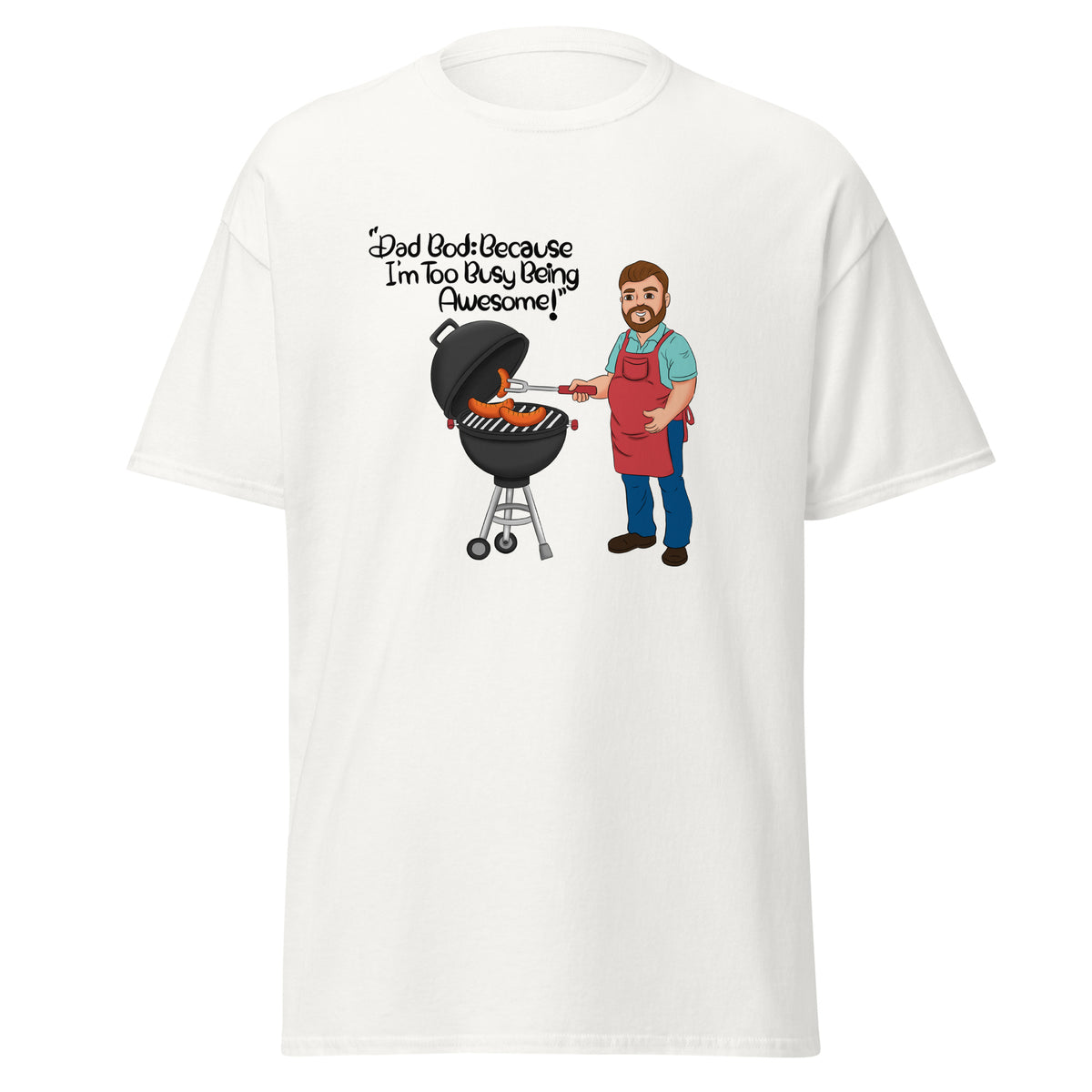 Dad Bod: Because I’m Too Busy Being Awesome | Funny African American Dad White T-shirt | Fatherly greatness on a soft style t-shirt | Celebrating a pudgy dad grill master wielding his spatula as hotdogs are charring over flames on Father’s Day