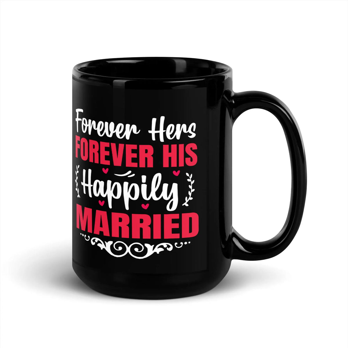 Forever Hers, Forever HIs, Happily Married | Intimates Glossy Mug 15 oz