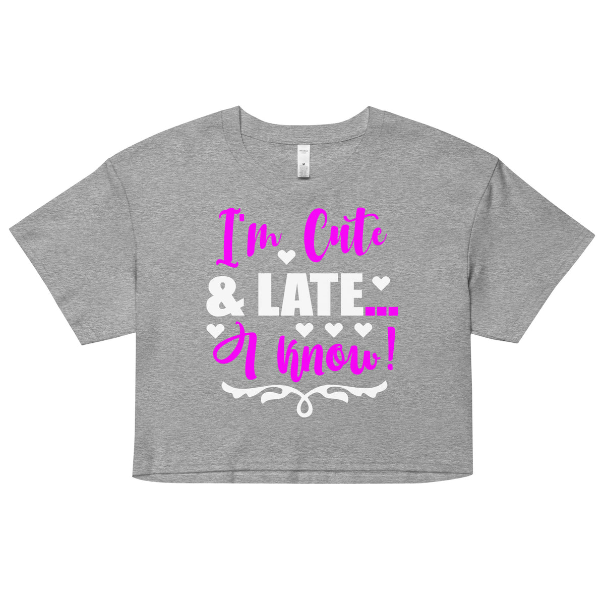 I'm Cute and Late.. I know!" Crop Tee