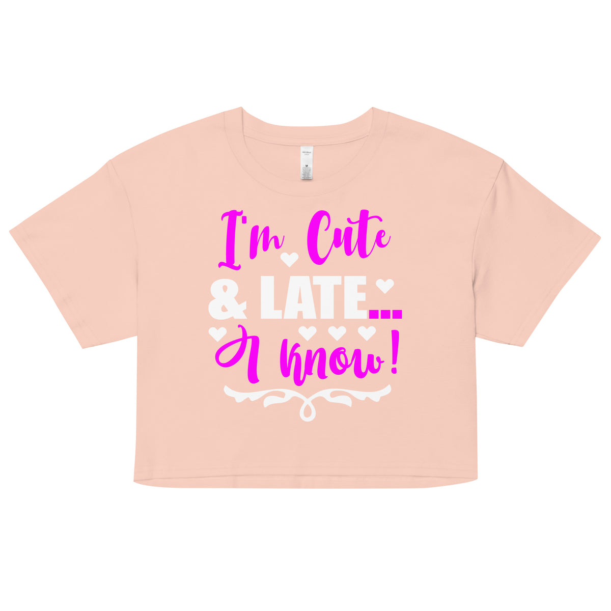 I'm Cute and Late.. I know!" Crop Tee