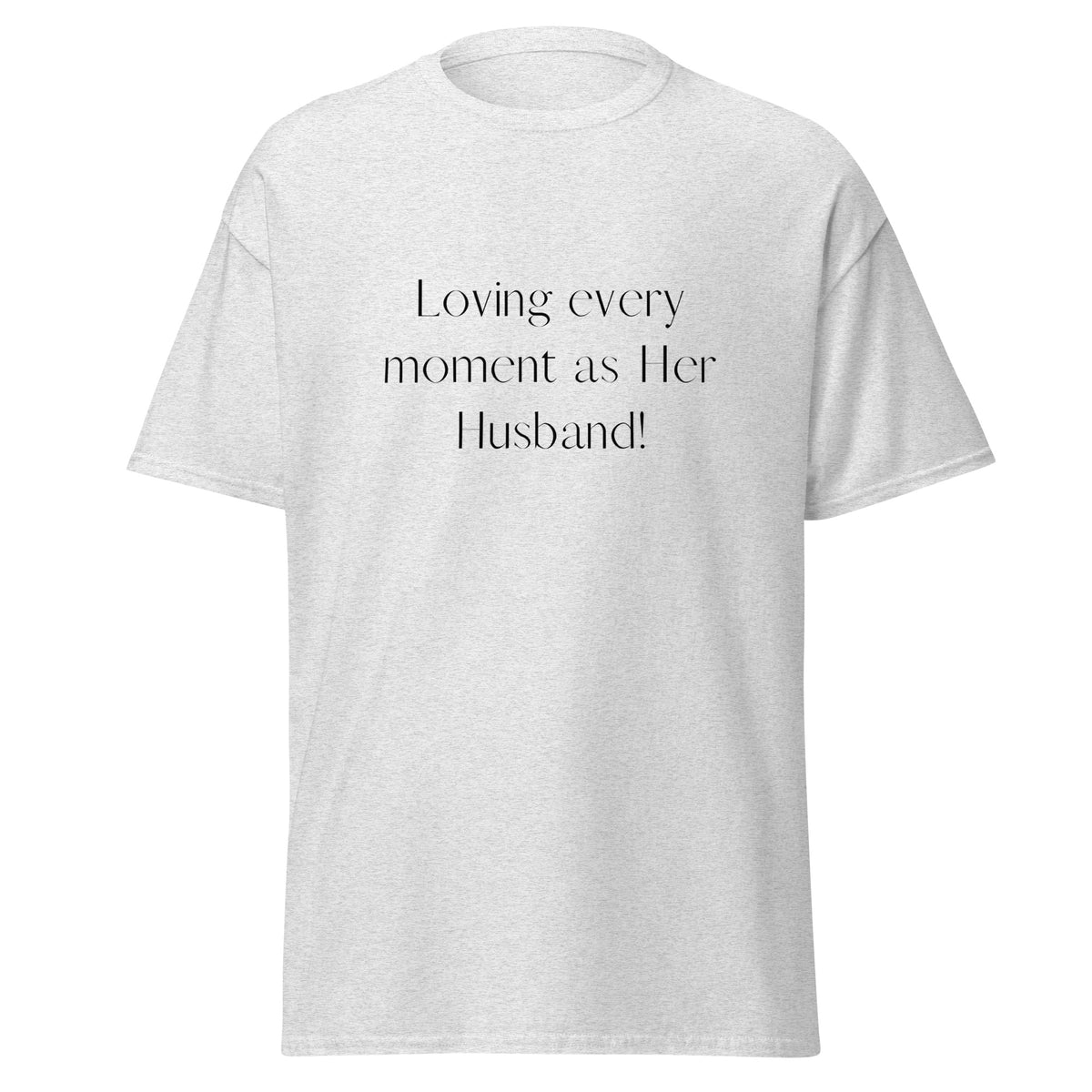 Loving Every Moment As Her Husband | Matching Couples' T-shirts