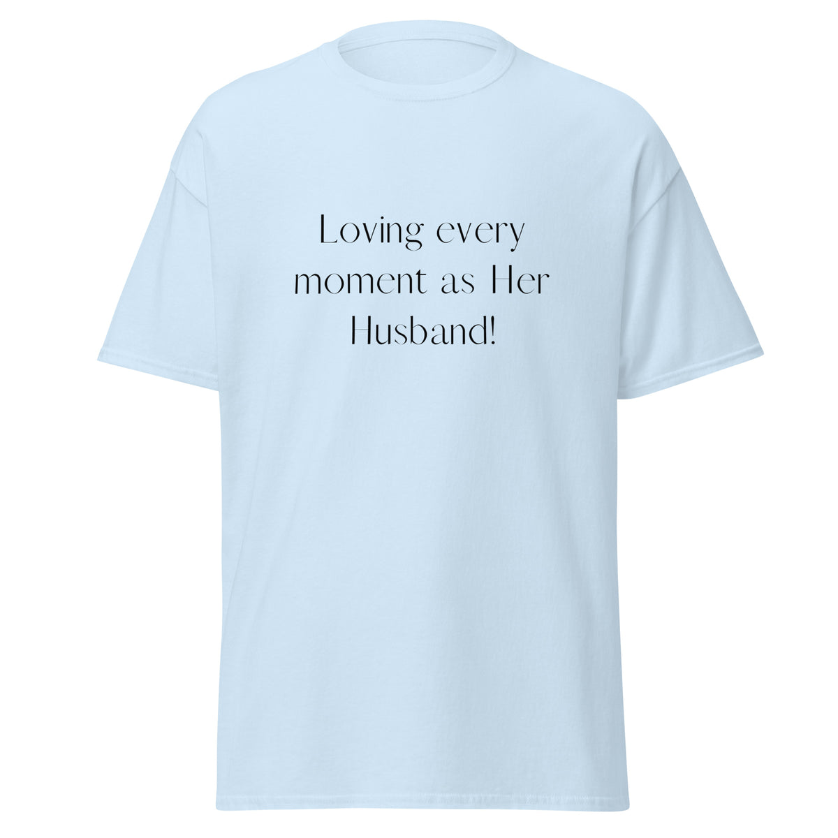 Loving Every Moment As Her Husband | Matching Couples' T-shirts