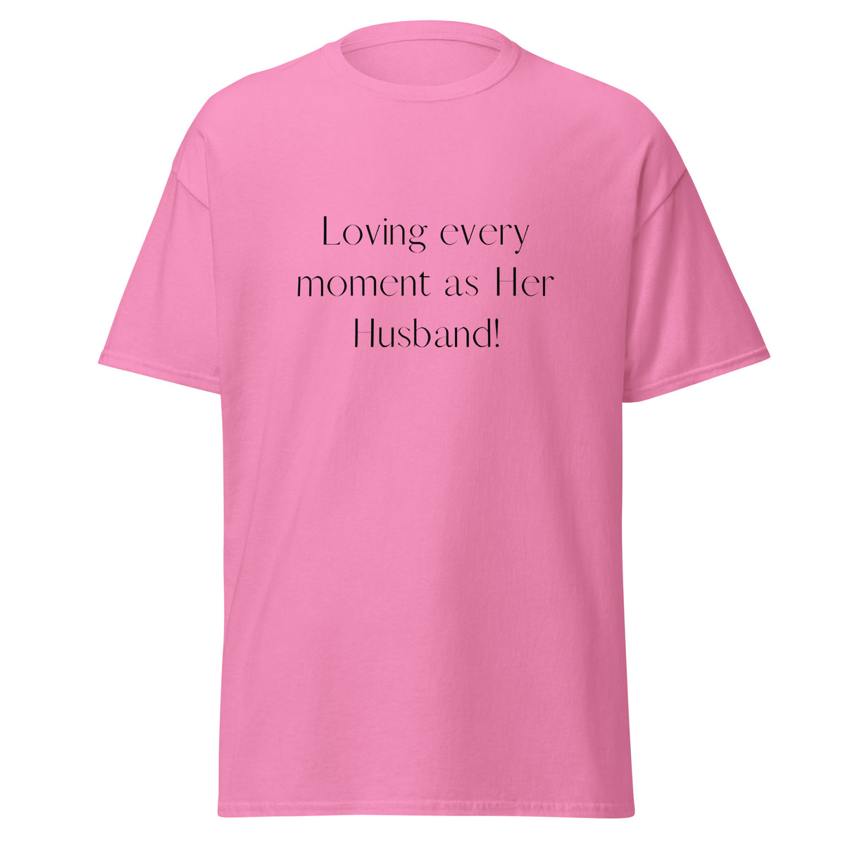 Loving Every Moment As Her Husband | Matching Couples' T-shirts