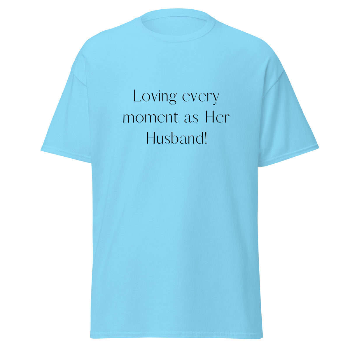 Loving Every Moment As Her Husband | Matching Couples' T-shirts