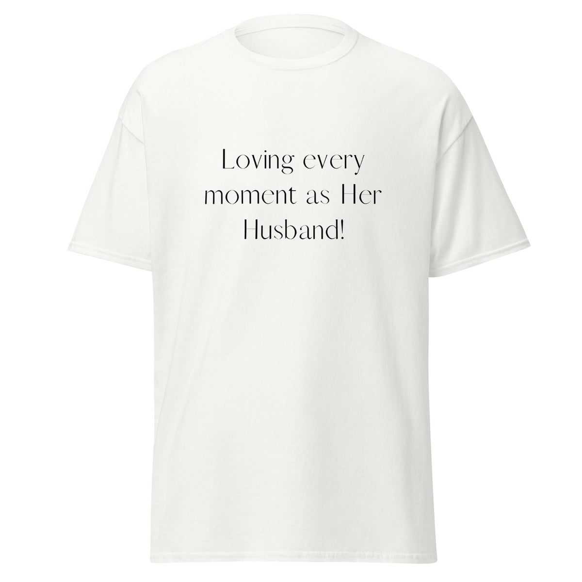 Loving Every Moment As Her Husband | Matching Couples' T-shirts