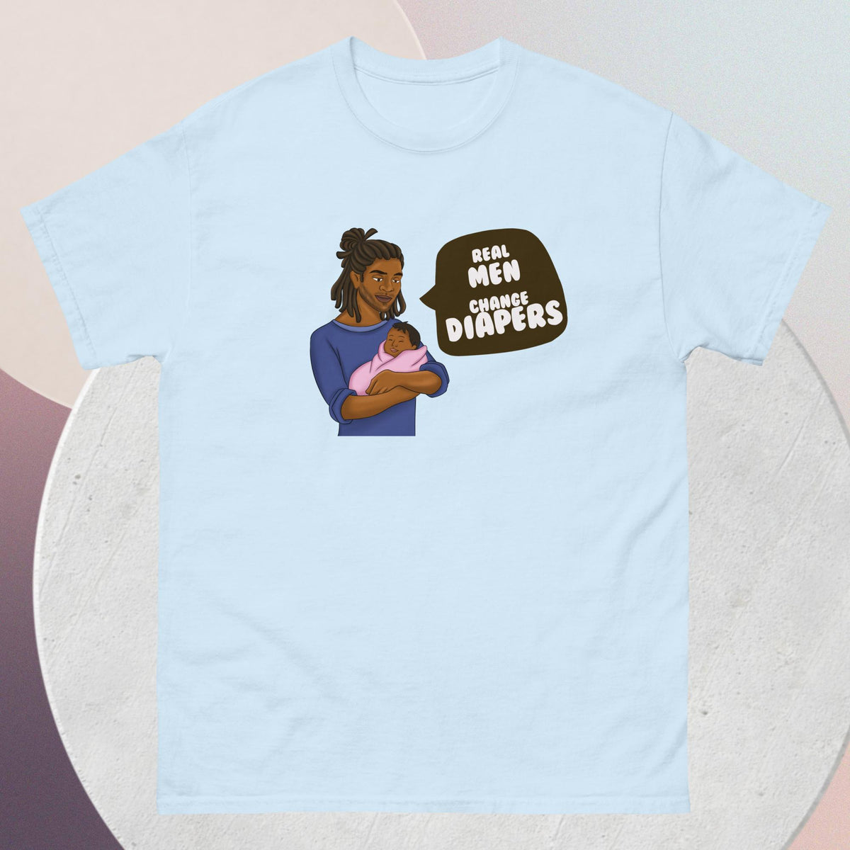 The striking light blue t-shirt features an African American dad tenderly cradling his infant, a powerful testament to the strength, love, and nurturing spirit of fatherhood. Accompanying this heartwarming image is the empowering quote: "Real Men Change Diapers" - a rallying cry for breaking stereotypes and embracing the hands-on role of dads in childcare.