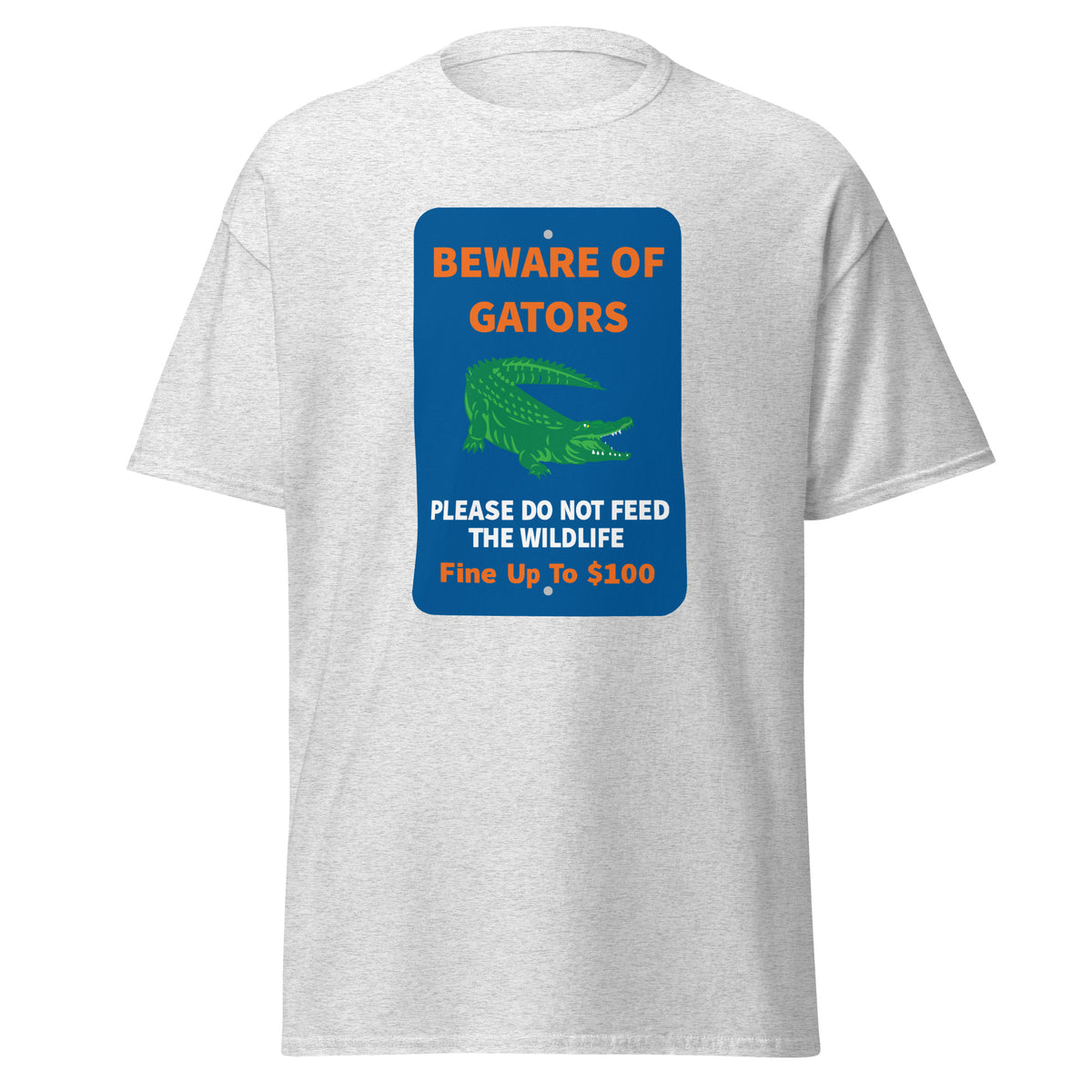 Beware of Gators - Do Not Feed The Wildlife - Florida Gators T-shirt