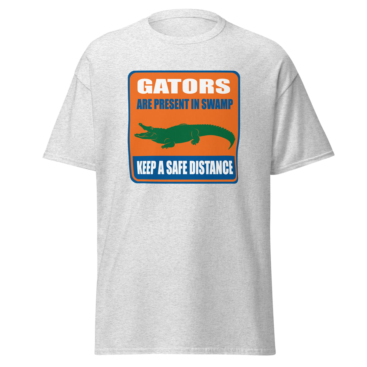 Keep A Safe Distance - Gators Are Present In The Swamp - Florida Gators T-shirt