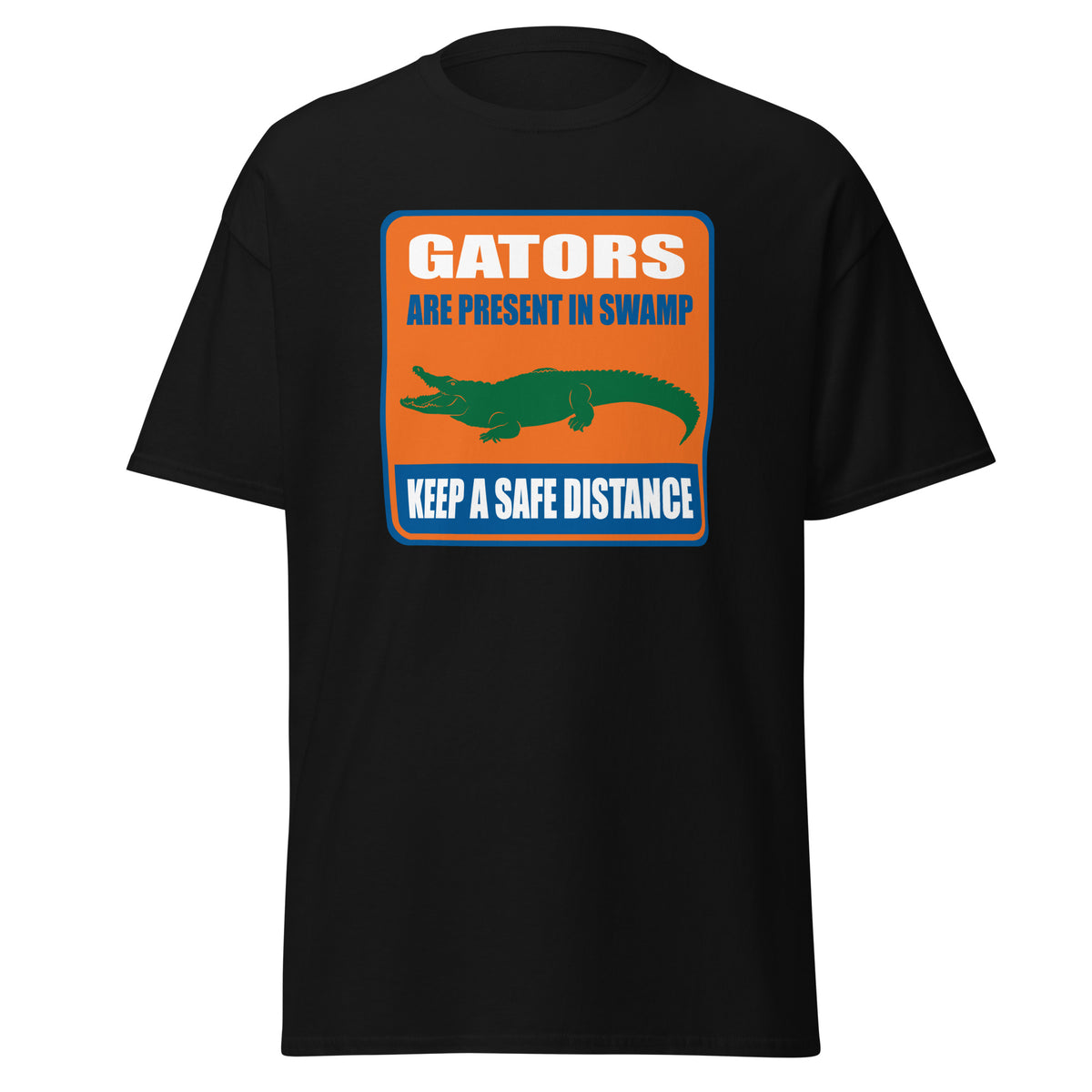 Keep A Safe Distance - Gators Are Present In The Swamp - Florida Gators T-shirt