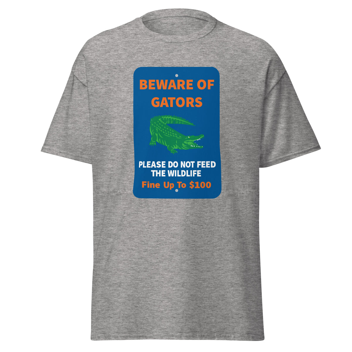 Beware of Gators - Do Not Feed The Wildlife - Florida Gators T-shirt