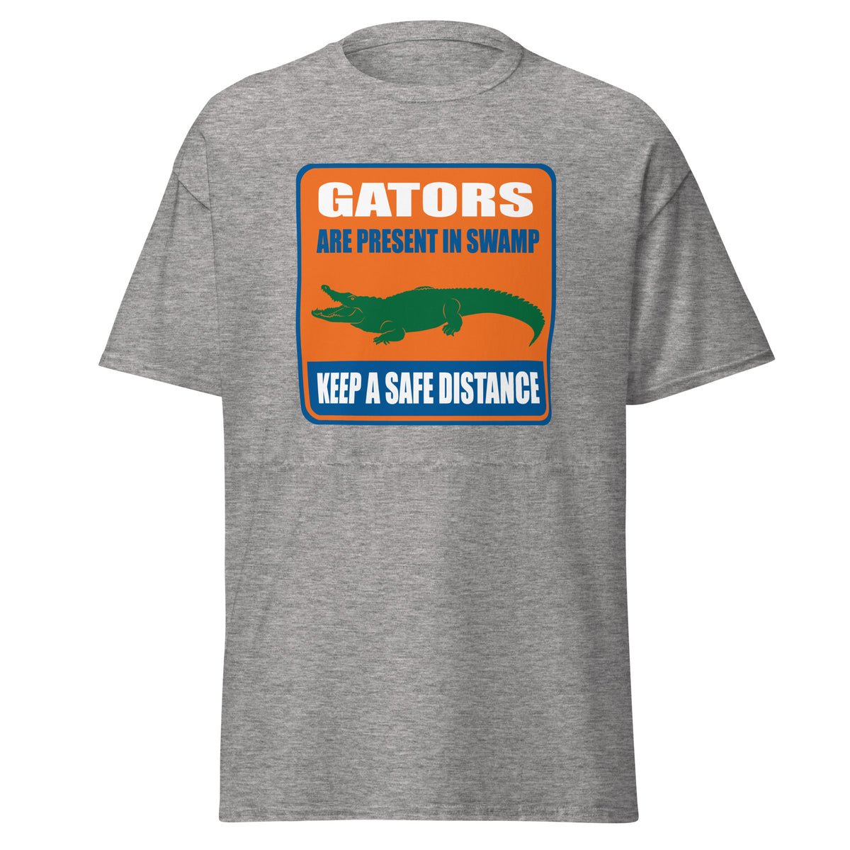 Keep A Safe Distance - Gators Are Present In The Swamp - Florida Gators T-shirt