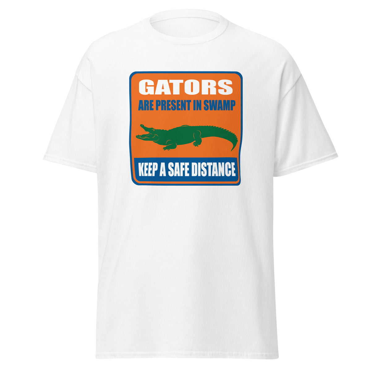 Keep A Safe Distance - Gators Are Present In The Swamp - Florida Gators T-shirt