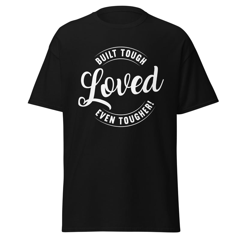 Black unisex T-shirt with Built Tough Loved Even Tougher fatherhood graphic design