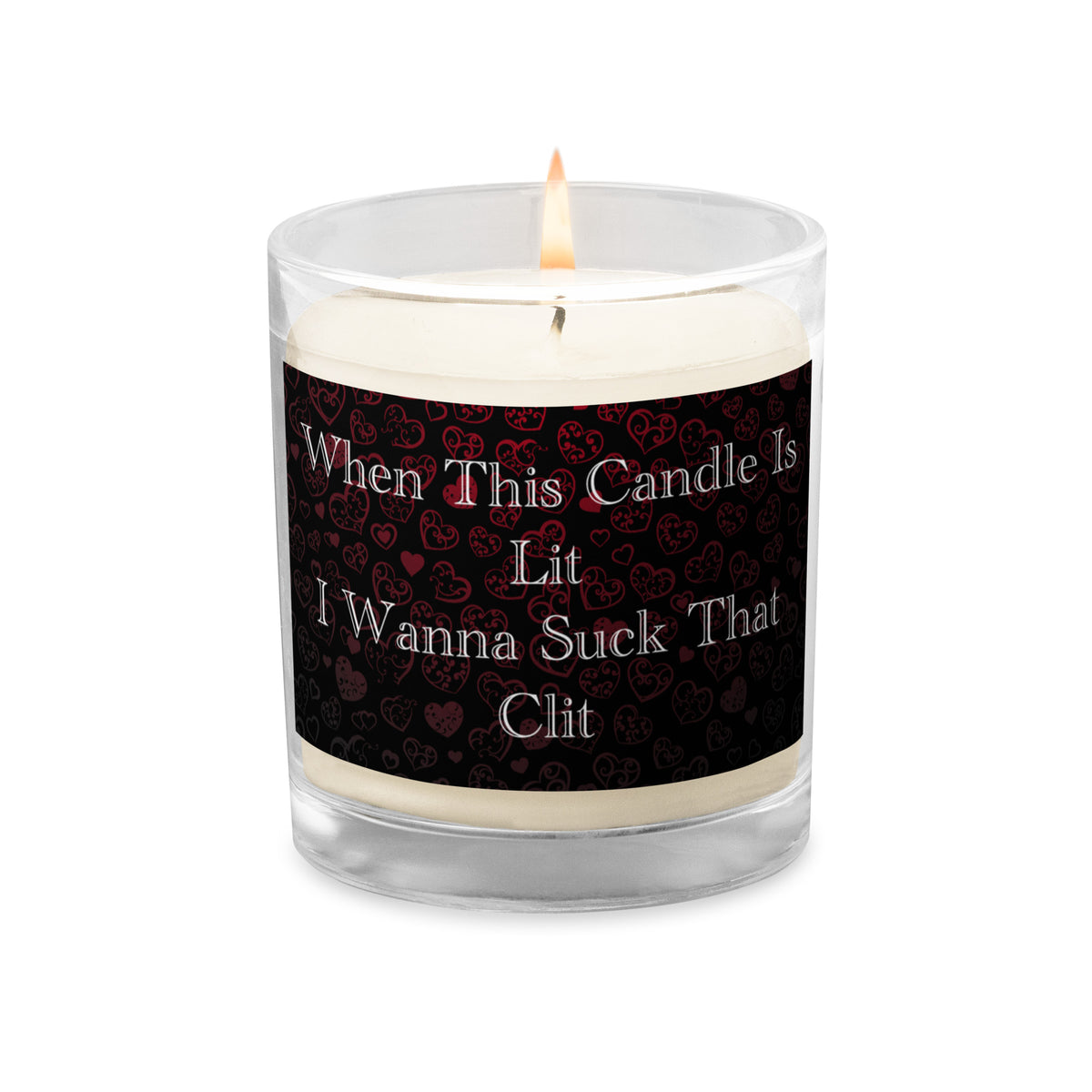 When this candle is lit, I Wanna Suck That Clit - Valentine's Day Candle