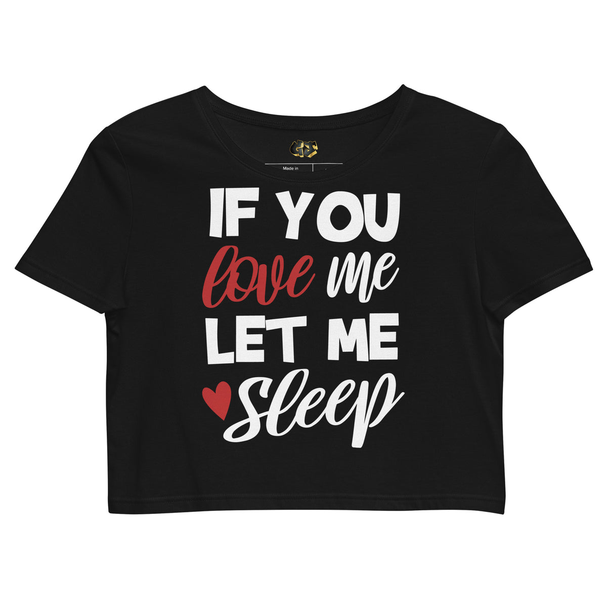 If You Love Me Let Me Sleep Crop Top