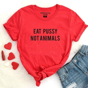 Eat P***y Not Animals T-shirt - Graphic Jaw