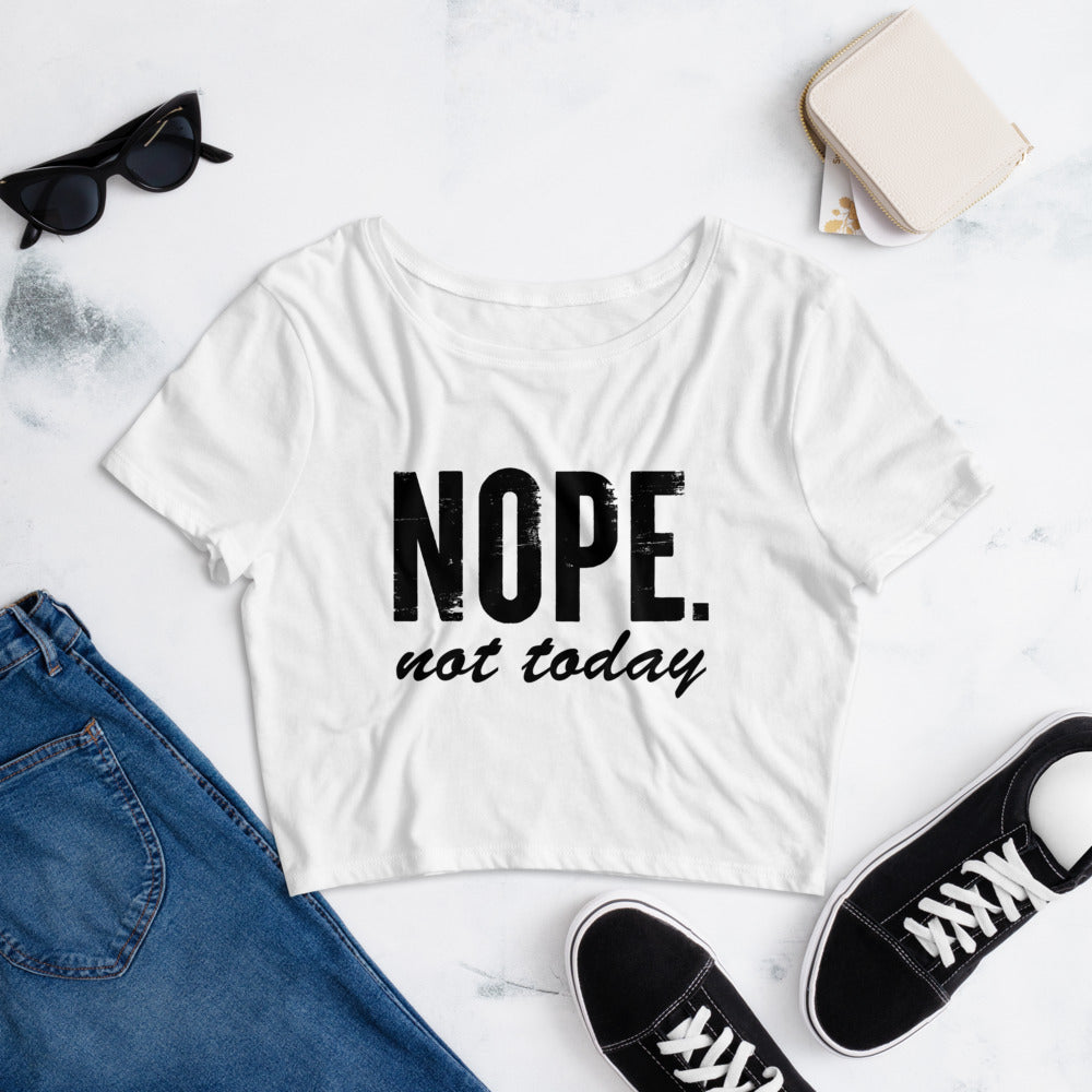 Nope Not Today Crop Tee